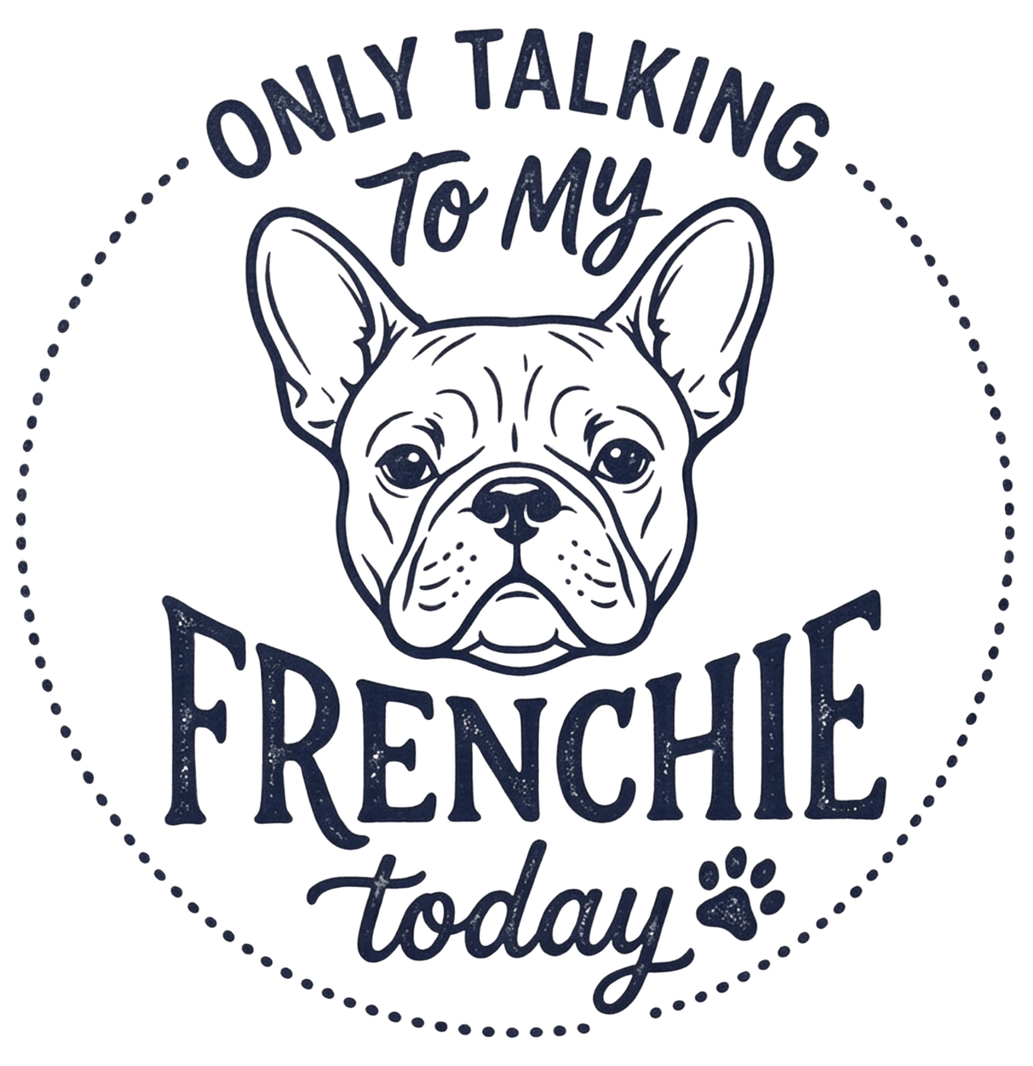 Lesnort - "Only Talking To My Frenchie Today" Graphic Tshirt