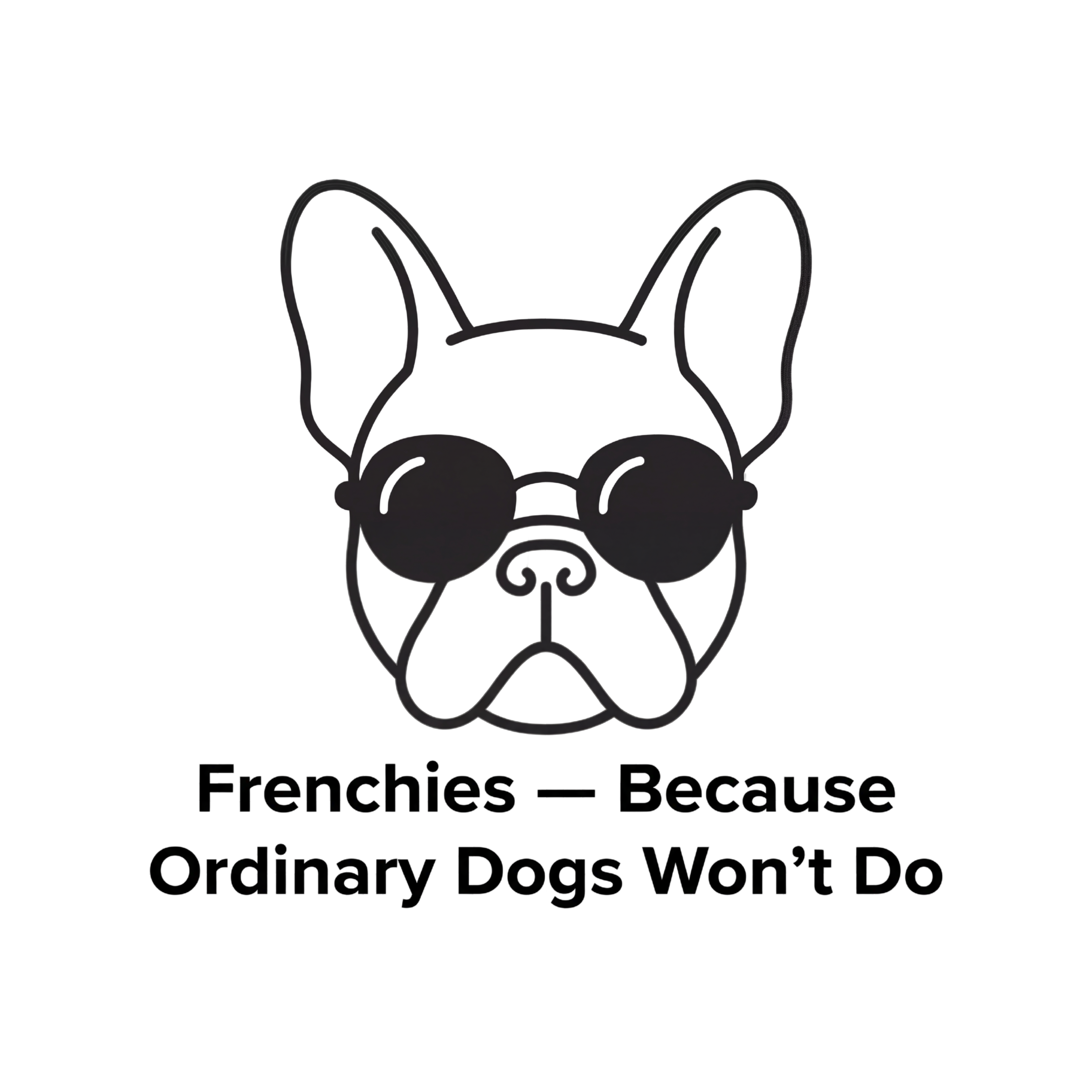Lesnort - "Because Ordinary Dogs Won't Do" Modern Frenchie Tee