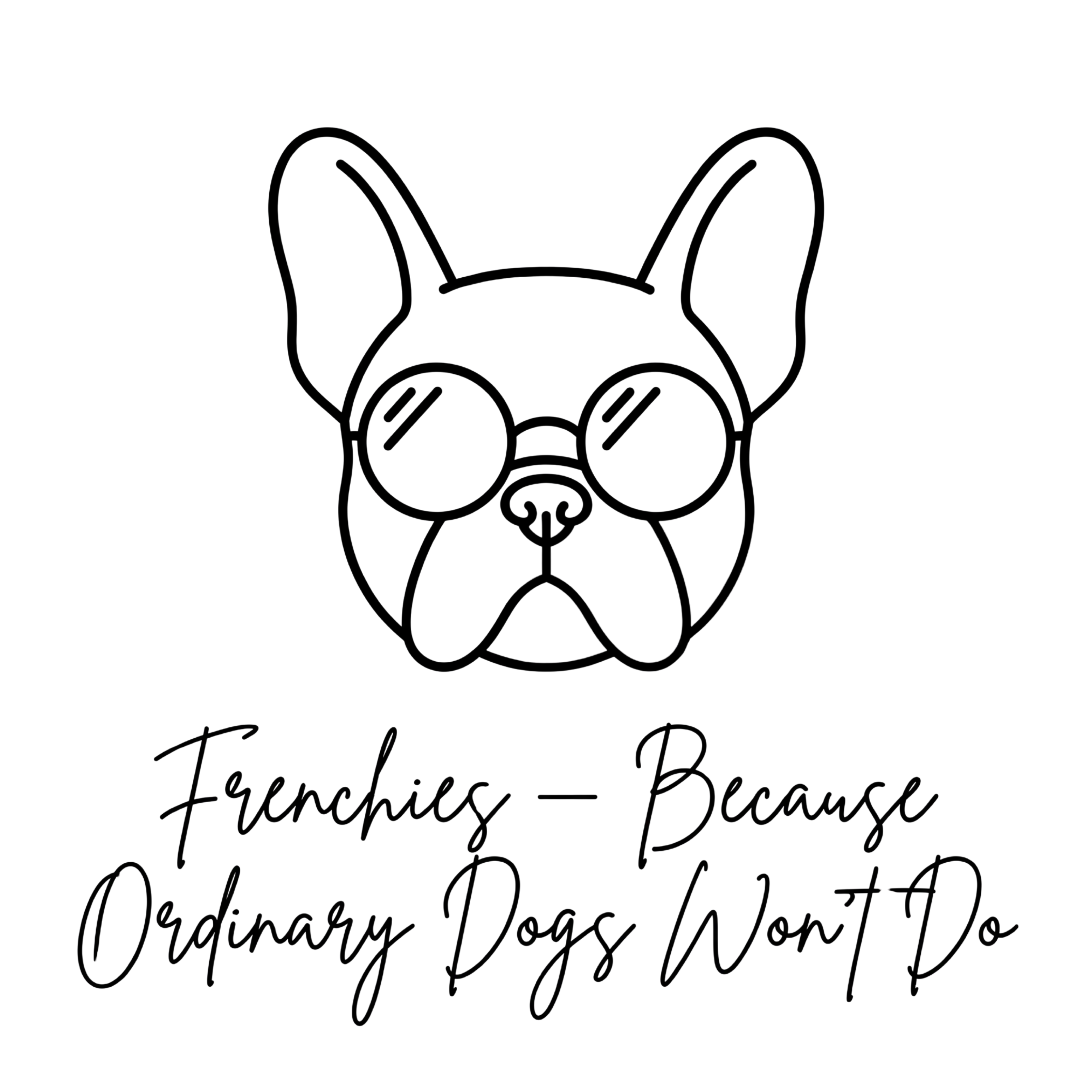 Lesnort - "Because Ordinary Dogs Won't Do" Frenchie Line Art Tee