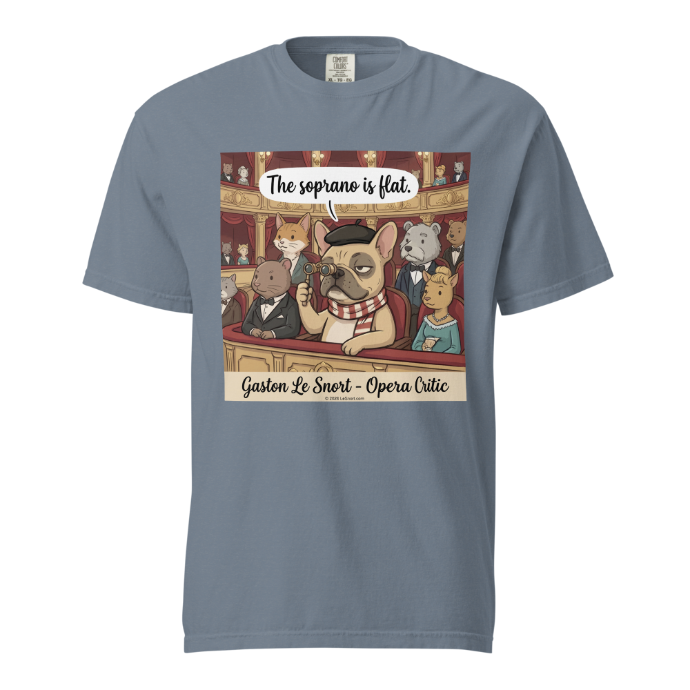 Lesnort - Gaston Le Snort - "The Soprano is Flat" Snobby Frenchie Opera Critic Tee