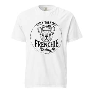 Lesnort - "Only Talking To My Frenchie Today" Graphic Tshirt