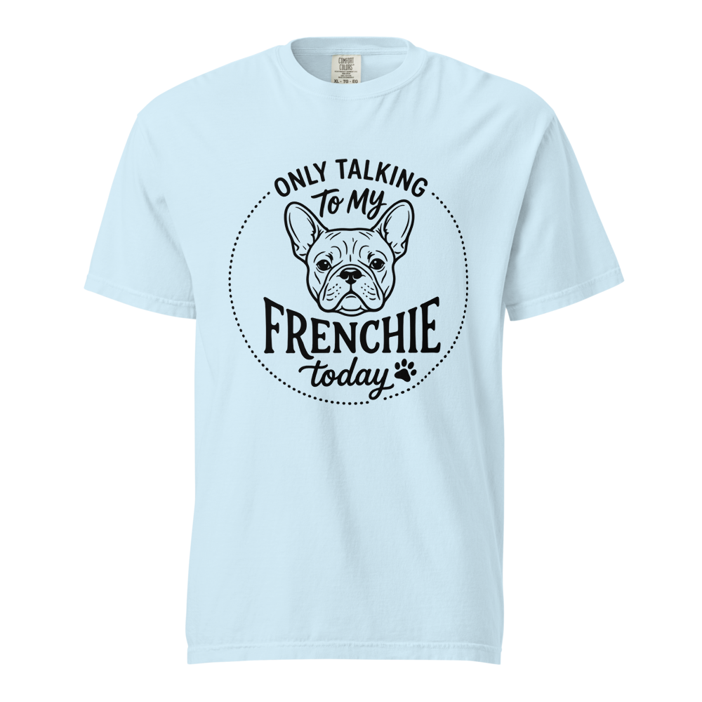 Lesnort - "Only Talking To My Frenchie Today" Graphic Tshirt