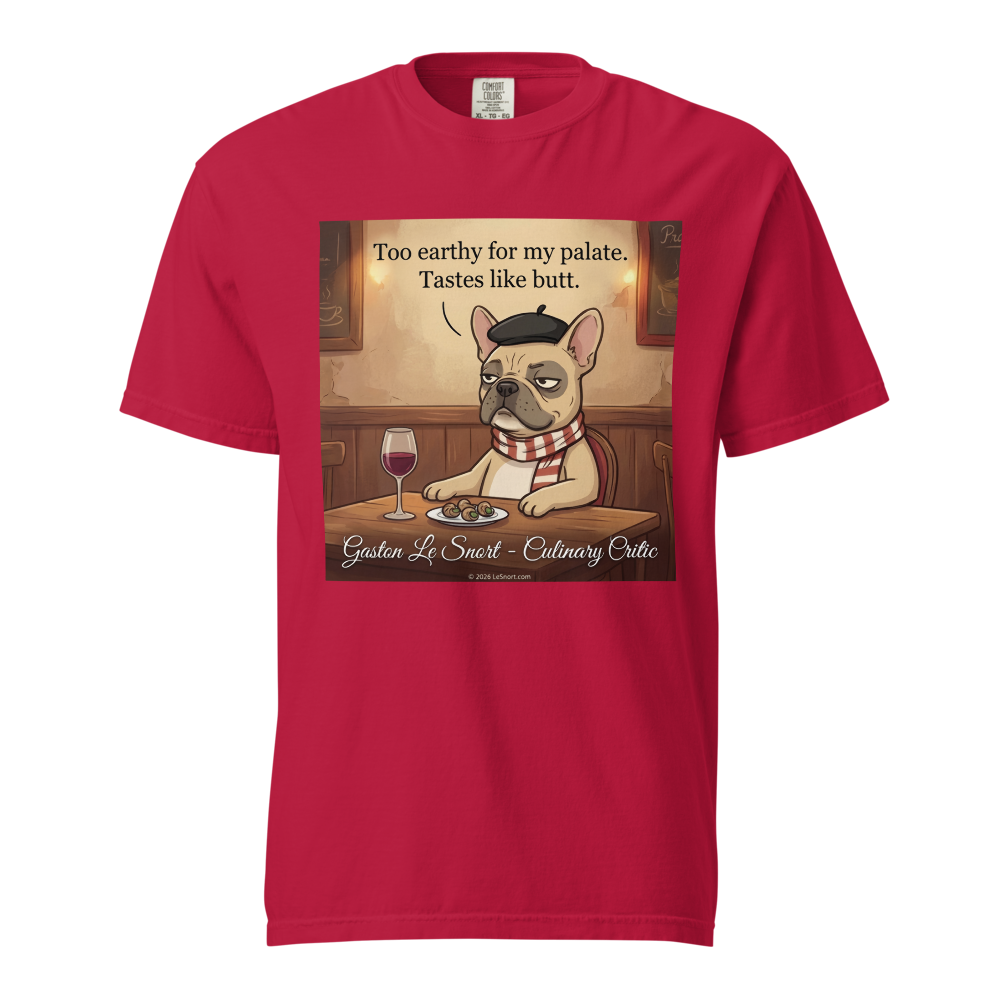 Lesnort - Gaston Le Snort - "Too Earthy" Snobby Frenchie Culinary Critic Tee