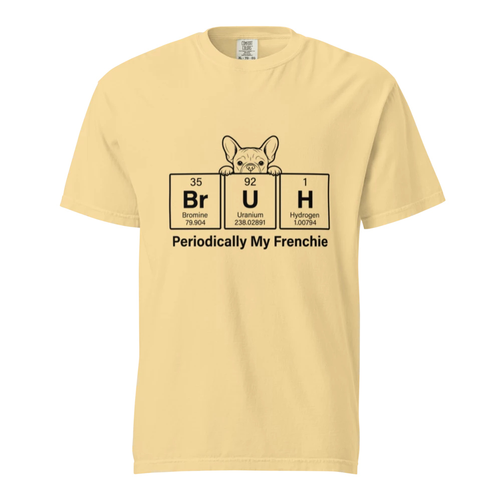 The "Periodically My Frenchie" Tee