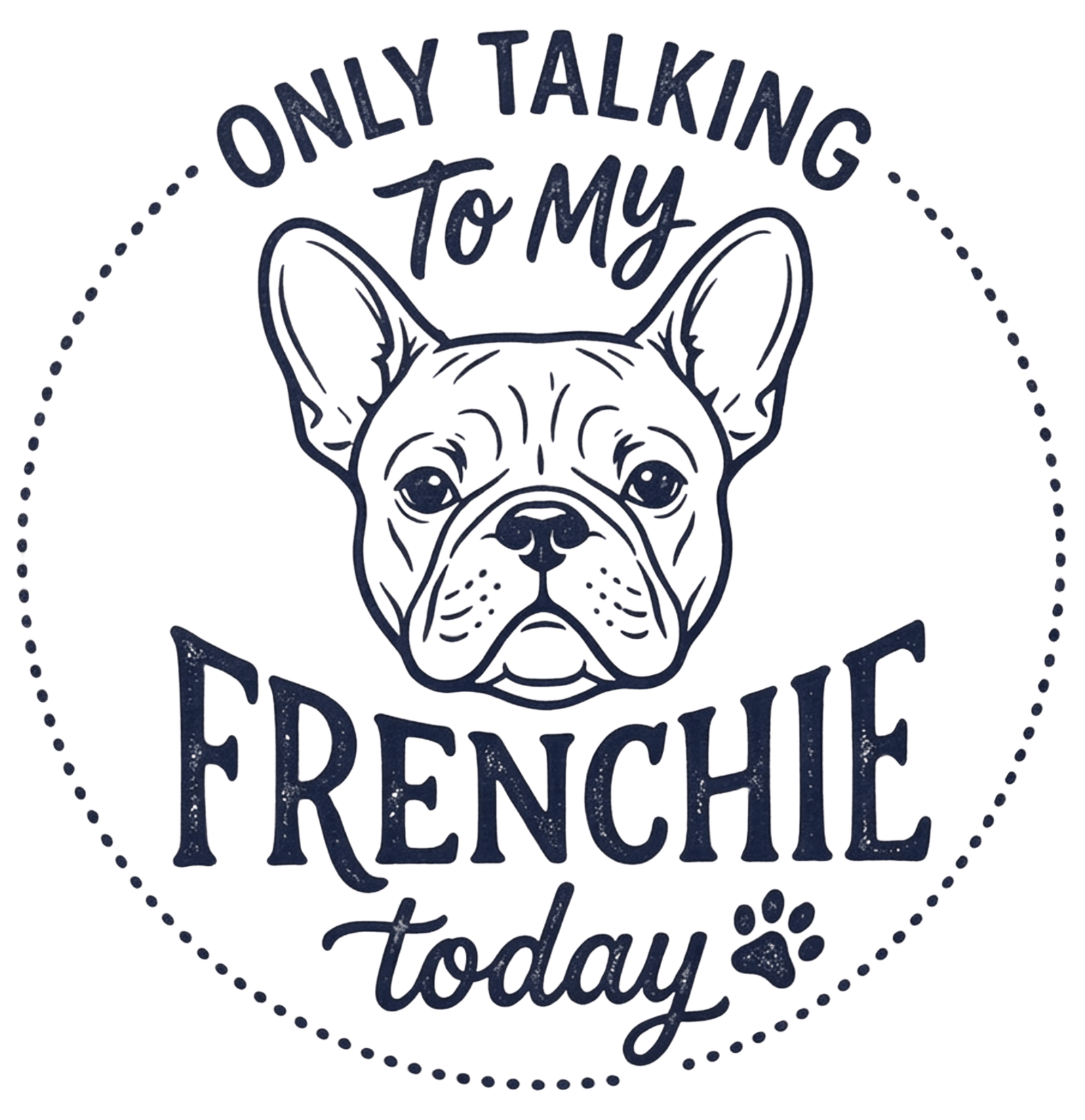 Lesnort - "Only Talking To My Frenchie Today" Graphic Tshirt