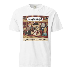 Lesnort - Gaston Le Snort - "The Soprano is Flat" Snobby Frenchie Opera Critic Tee