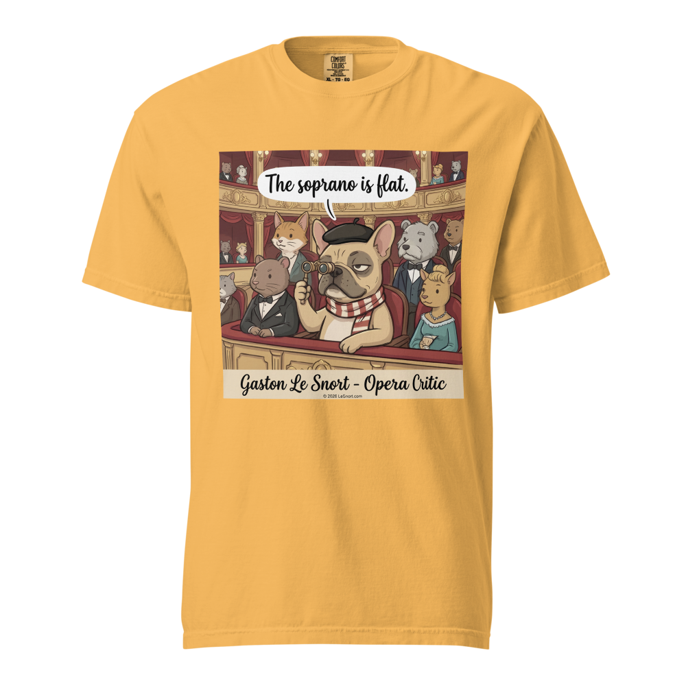 Lesnort - Gaston Le Snort - "The Soprano is Flat" Snobby Frenchie Opera Critic Tee