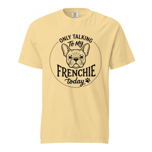 Lesnort - "Only Talking To My Frenchie Today" Graphic Tshirt