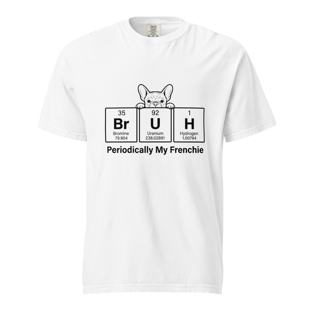 The "Periodically My Frenchie" Tee