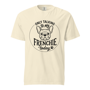 Lesnort - "Only Talking To My Frenchie Today" Graphic Tshirt