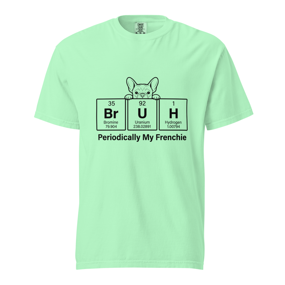 The "Periodically My Frenchie" Tee