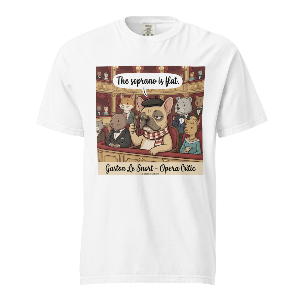 Lesnort - Gaston Le Snort - "The Soprano is Flat" Snobby Frenchie Opera Critic Tee